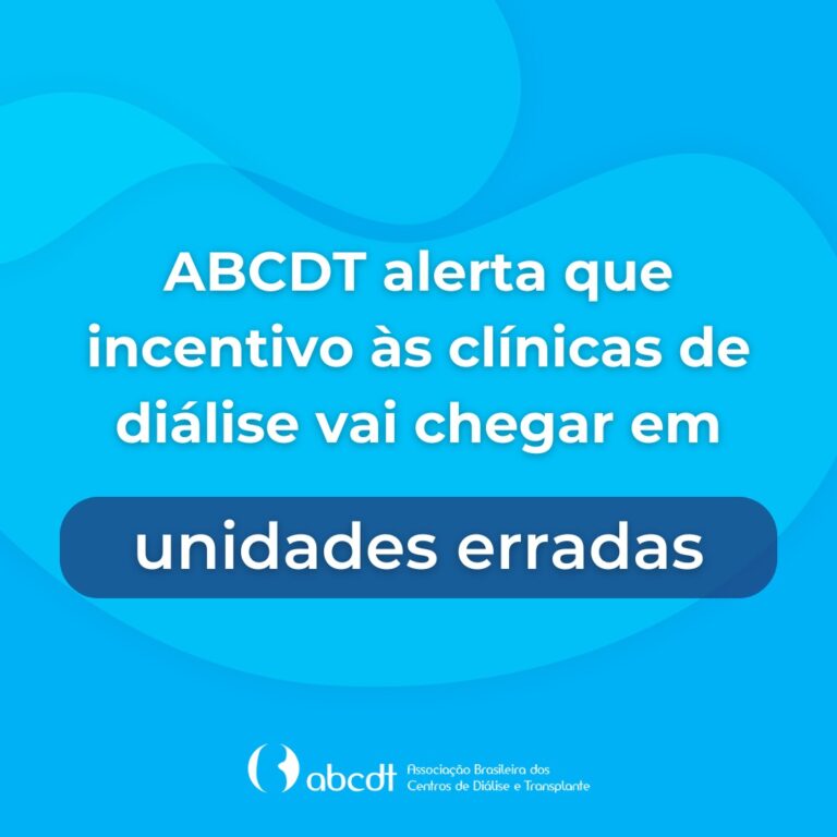 ABCDT ALERTA QUE INCENTIVOS ÀS CLÍNICAS DE DIÁLISE VAI CHEGAR EM UNIDADES ERRADAS