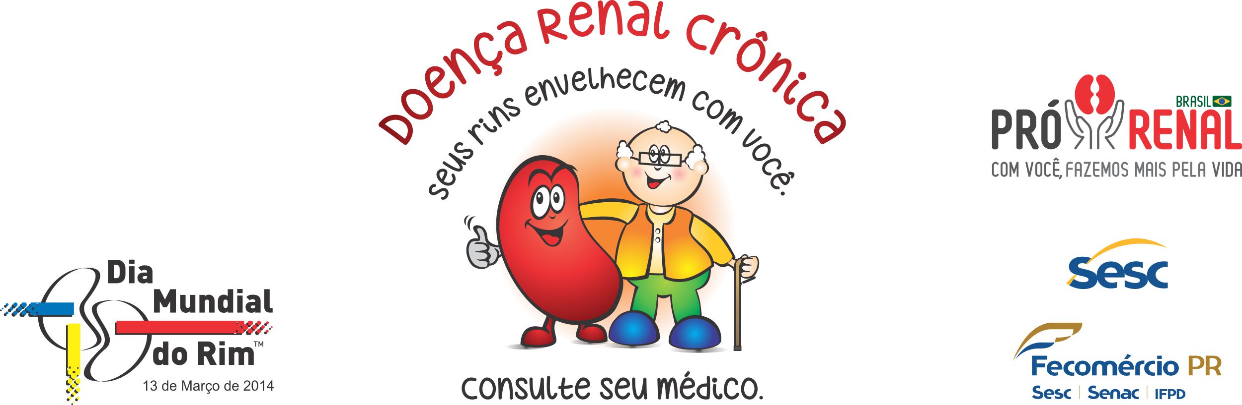 Campanha Dia Mundial do Rim 2014 “Doença Renal Crônica – Seus Rins Envelhecem com você. Consulte seu médico”